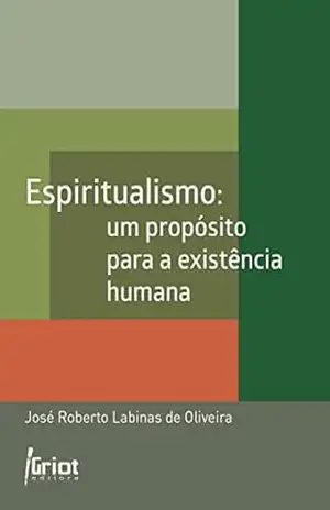 Espiritualismo: um propósito para a existência humana – José Roberto Labinas de Oliveira