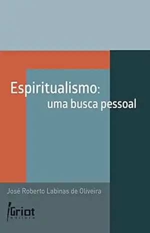 Espiritualismo: uma busca pessoal – José Roberto Labinas de Oliveira