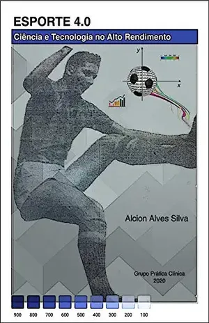 ESPORTE 4.0: Ciência e Tecnologia no Alto Rendimento - Alcion Alves Silva