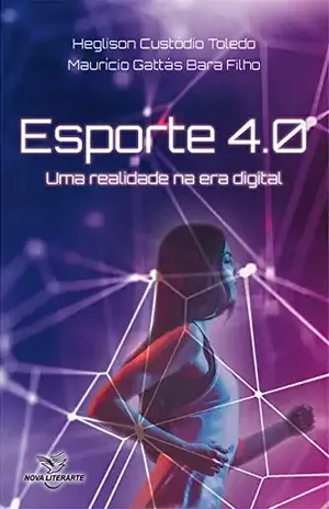 Esporte 4.0: uma realidade na era digital - Heglison Custodio Toledo