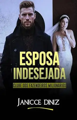 Esposa Indesejada (Clube dos Fazendeiros Milionários) – Janicce  Diniz