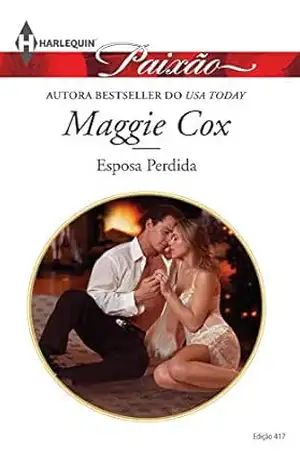 Esposa Perdida (Harlequin Jessica Especial Livro 417) – Maggie Cox