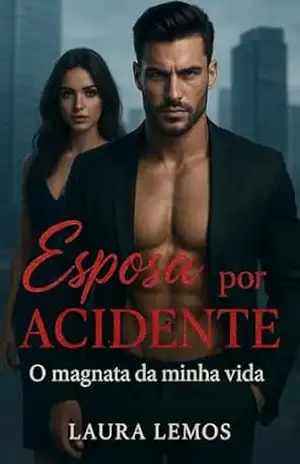 Esposa por acidente: O magnata da minha vida (Contos erotismo e sexo Livro 2) – Laura Lemos
