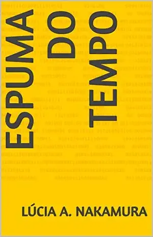 Espuma do tempo – Lúcia A. Nakamura