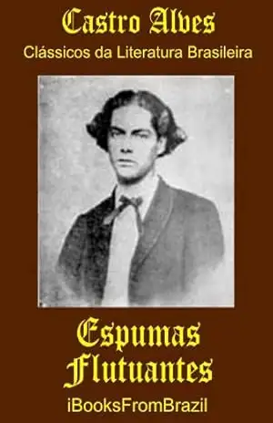 Espumas Flutuantes (Great Brazilian Literature Livro 16) – Castro Alves
