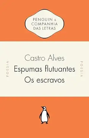 Espumas flutuantes / Os escravos – Castro Alves