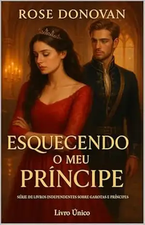 Esquecendo o meu Príncipe – Rose  Eonovan
