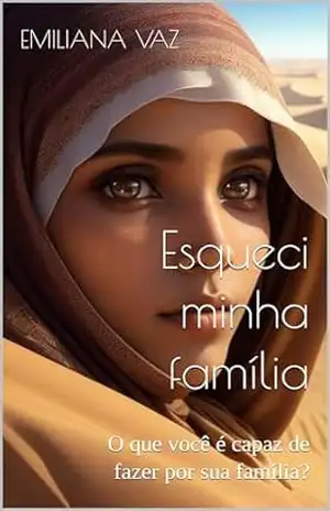 Esqueci minha família: O que você é capaz de fazer por sua família? – Emiliana Vaz