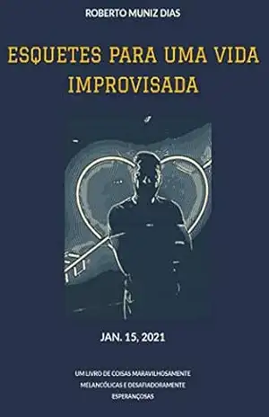ESQUETES PARA UMA VIDA IMPROVISADA – Roberto Dias