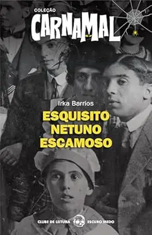 Esquisito Netuno Escamoso: Coleção CarnaMal – Clube de Leitura Escuro Medo – Irka Barrios
