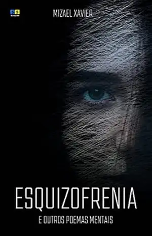 ESQUIZOFRENIA E OUTROS POEMAS MENTAIS – Mizael Xavier
