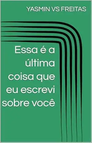 Essa é a última coisa que eu escrevi sobre você – YASMIN VS FREITAS