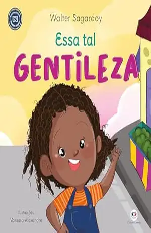 Essa tal gentileza (Pequenos leitores, grandes atitudes) – Walter Sagardoy
