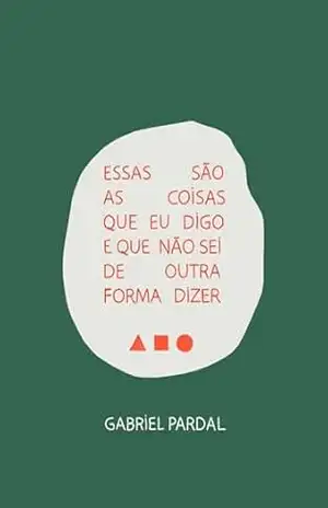 Essas são as coisas que eu digo e que não sei de outra forma dizer – Gabriel Pardal