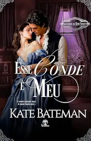 Esse Conde é Meu (Solteiros da Bow Street Livro 1) – Kate Bateman