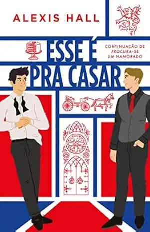 Esse é pra casar – Alexis Hall