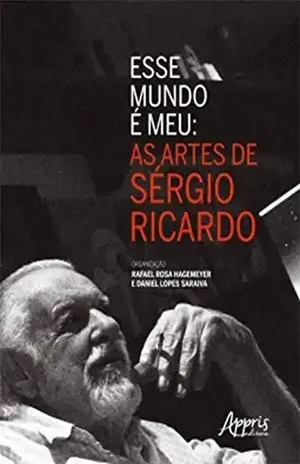 Esse Mundo é Meu: As Artes de Sérgio Ricardo – Rafael Rosa Hagemeyer