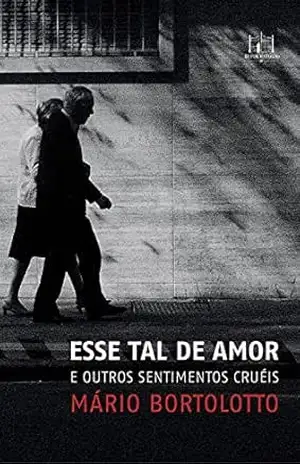 Esse tal de amor e outros sentimentos cruéis – Mário Bortolotto