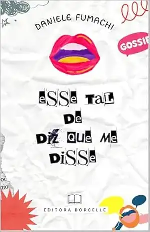 ESSE TAL DE DIZ QUE ME DISSE: Quem foi que disse o quê? – Daniele  Fumachi