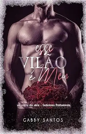 Esse Vilão É Meu (Sedutores Profissionais) – Gabby Santos