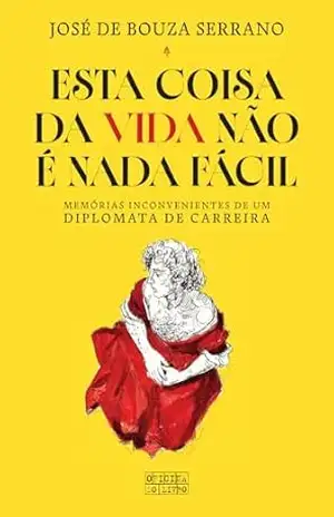 Esta Coisa da Vida não É nada fácil - José de Bouza Serrano
