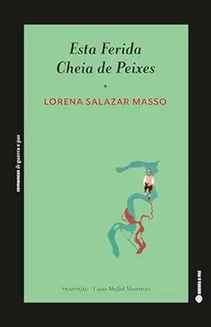 Esta Ferida Cheia de Peixes – Masso Salazar Lorena