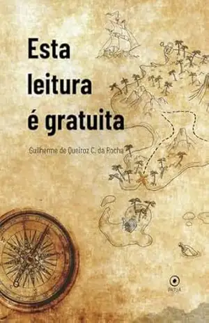 Esta leitura é gratuita - Guilherme  de Queiroz C. da Rocha