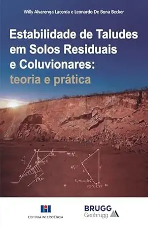 Estabilidade de Taludes em Solos Residuais e Coluvionares; teoria e prática – Willy Alvarenga Lacerda/Leonardo de Bona Becker