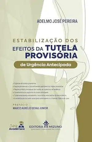 Estabilização dos Efeitos da Tutela Provisória de Urgência Antecipada – Adelmo José Pereira