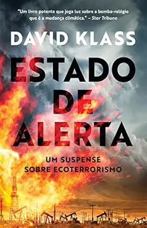 Estado de alerta: Um suspense sobre ecoterrorismo – David Klass