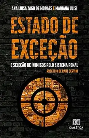 Estado de exceção e seleção de inimigos pelo sistema penal – Ana Luisa Zago de Moraes