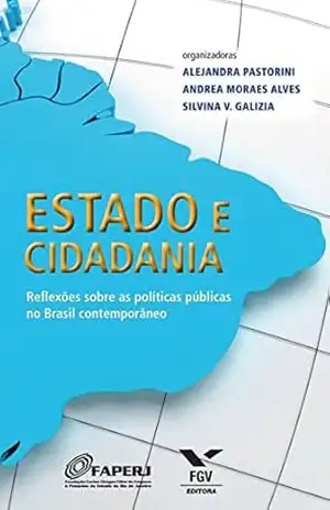 Estado e cidadania: Reflexões sobre as políticas públicas no Brasil contemporâneo - Andrea Moraes Alves