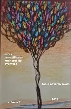 Estas maravilhosas mulheres de aventura!: volume 2 – tania  navarro swain