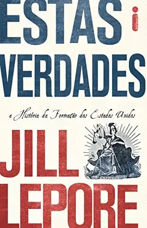 Estas Verdades – Jill Lepore
