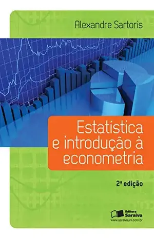 ESTATÍSTICA E INTRODUÇÃO À ECONOMETRIA - ALEXANDRE SARTORIS NETO