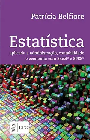 Estatística: Aplicada a Administração, Contabilidade e Economia com Excel e SPSS - Luiz Paulo Fávero