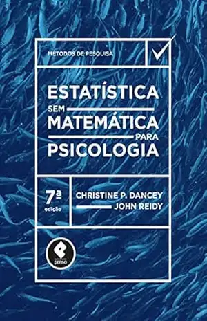 Estatística Sem Matemática para Psicologia (Métodos de pesquisa) – Christine P. Dancey