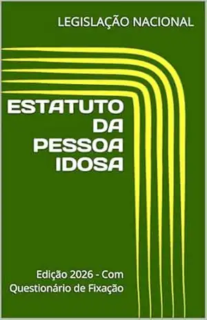 ESTATUTO DA PESSOA IDOSA: Edição 2026 – Com Questionário de Fixação – LEGISLAÇÃO NACIONAL