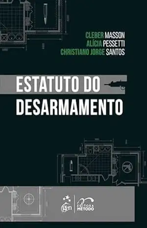 Estatuto do Desarmamento – 1ª Edição 2025 – Cleber Masson