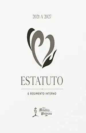 Estatuto e Regimento Interno da Igreja Metodista Wesleyana: 2021–2027 – Bispo Jamir Fernandes de Carvalho