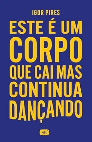 Este é um corpo que cai mas continua dançando – Igor Pires