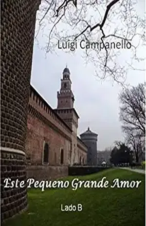 Este pequeno grande amor – Lado B (Romance gay na Itália Livro 4) - Luigi Campanello