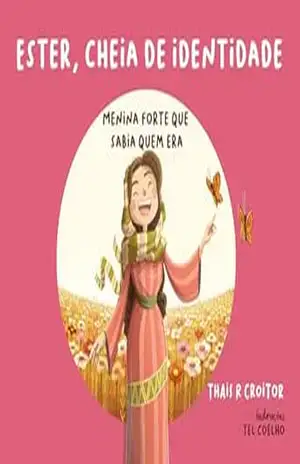 Ester, cheia de identidade: Menina forte que sabia quem era (Serie Adoção Livro 2) – THAIS CROITOR