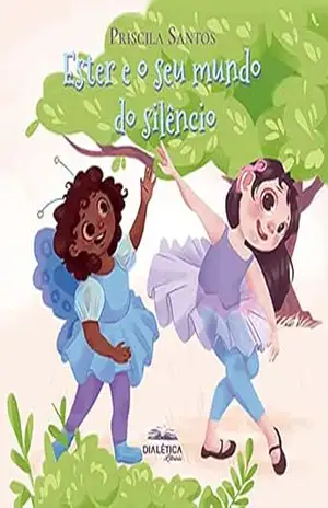 Ester e o seu mundo do silêncio – Priscila Santos