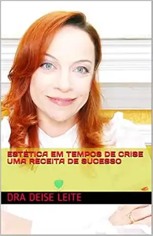 Estética em tempos de crise uma receita de sucesso – Dra deise leite