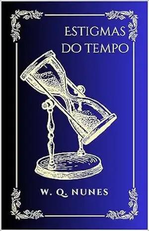 estigmas do Tempo – W. Q. Nunes Queiroz Nunes