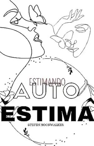 Estimando AutoEstima: Os caminhos para se ter uma vida melhor - Stefen  Moonwalker
