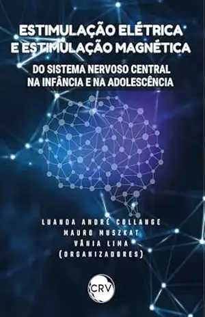 Estimulação elétrica e estimulação magnética do sistema nervoso central na infância e na adolescência – Luanda André Collange