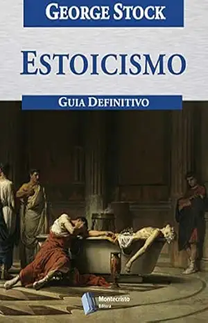Estoicismo, Guia Definitivo - George Stock