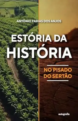 Estória da história, no pisado do sertão – Antônio Farias dos Anjos